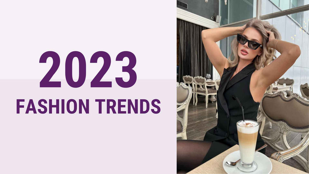What Are The Latest Fashion Trends For 2023