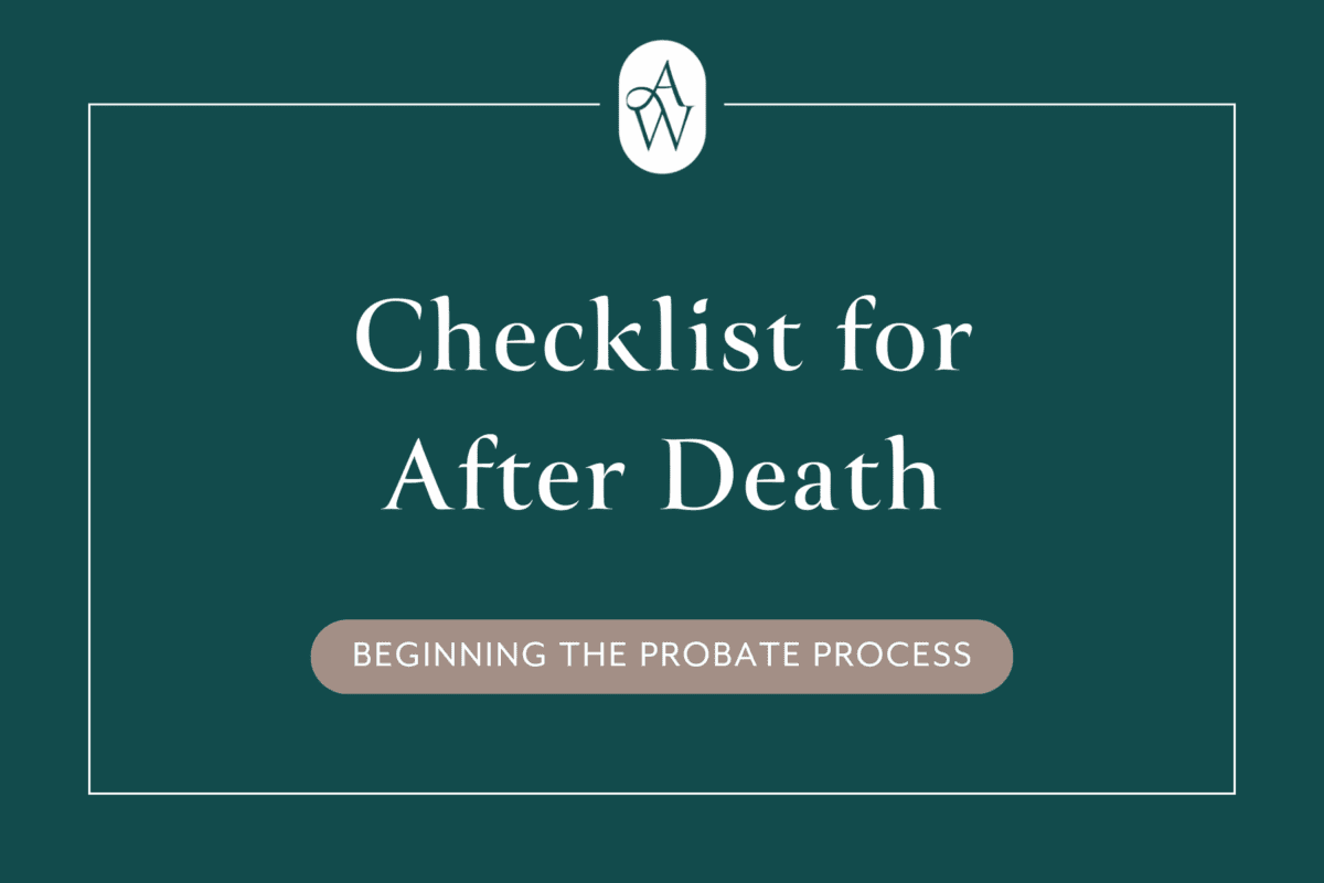 Checklist for After Death: Beginning the Probate Process - Amanda Waltz ... How To Navigate The Probate Process After Death