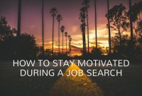 Ways To Stay Motivated During Job Search