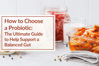How To Choose The Right Probiotic For Gut Health?