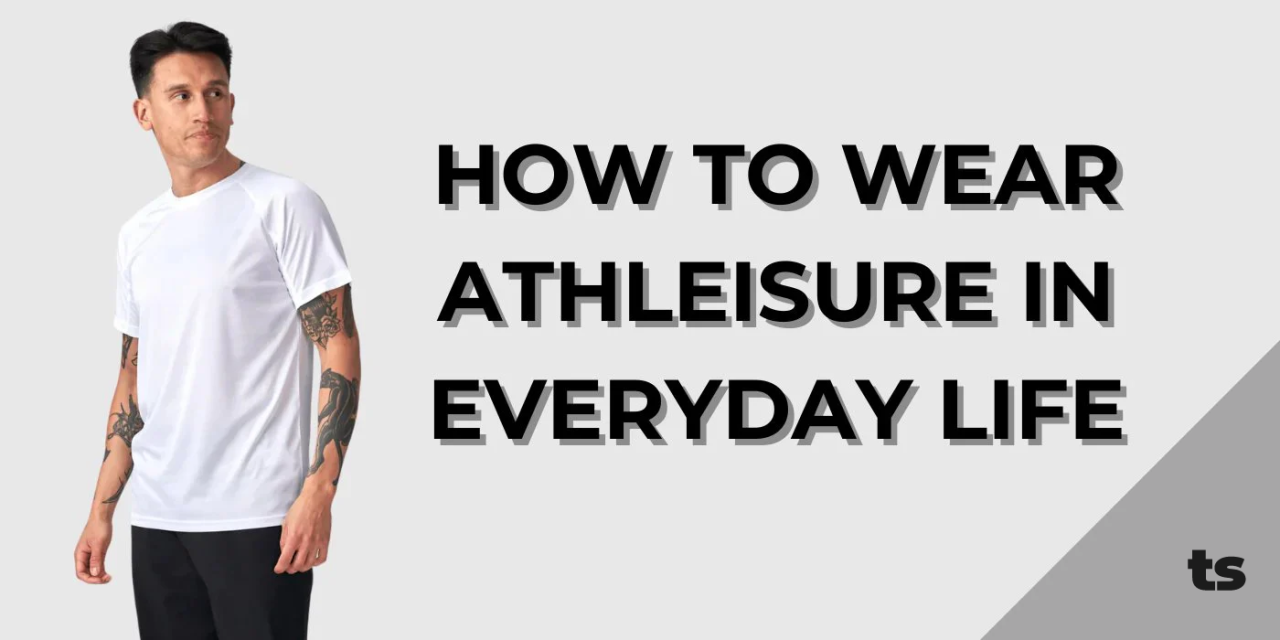 Ways To Incorporate Athleisure Into Everyday Wear