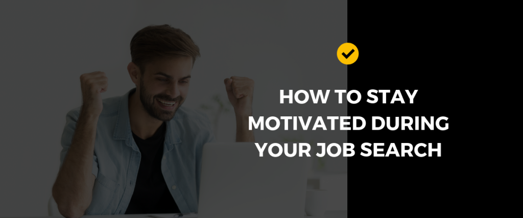 How To Stay Motivated During Job Search